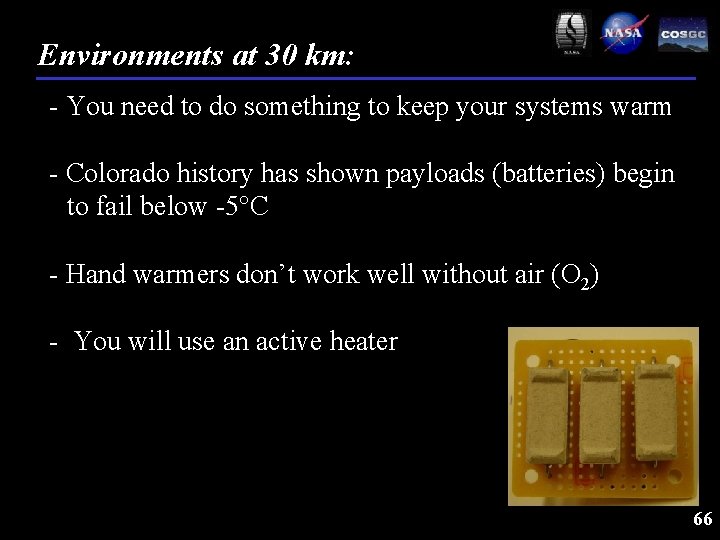 Environments at 30 km: - You need to do something to keep your systems