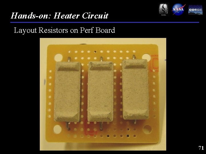 Hands-on: Heater Circuit Layout Resistors on Perf Board 71 