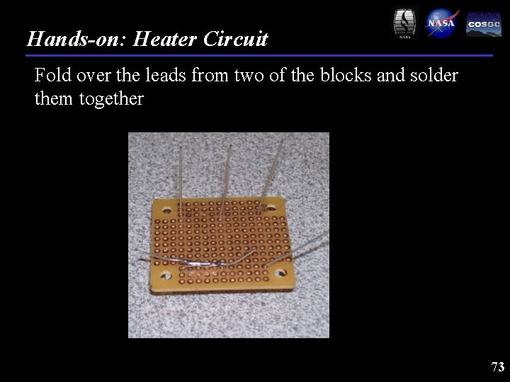 Hands-on: Heater Circuit Fold over the leads from two of the blocks and solder