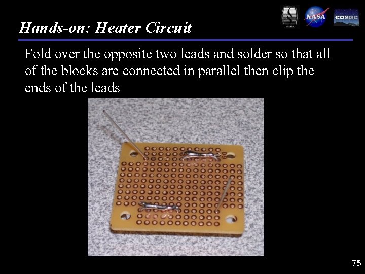Hands-on: Heater Circuit Fold over the opposite two leads and solder so that all