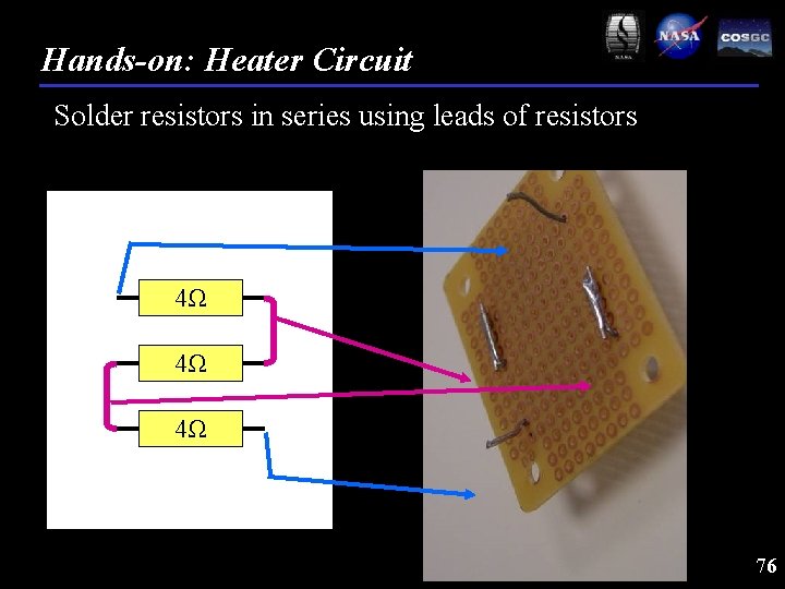 Hands-on: Heater Circuit Solder resistors in series using leads of resistors 4Ω 4Ω 4Ω