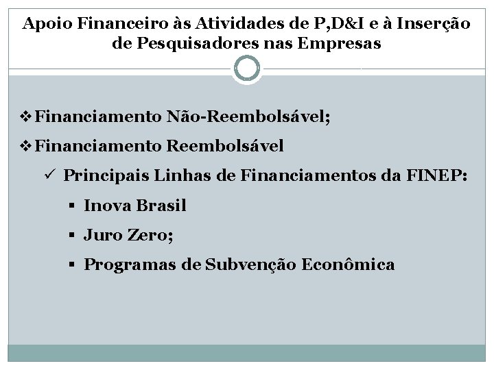 Apoio Financeiro às Atividades de P, D&I e à Inserção de Pesquisadores nas Empresas