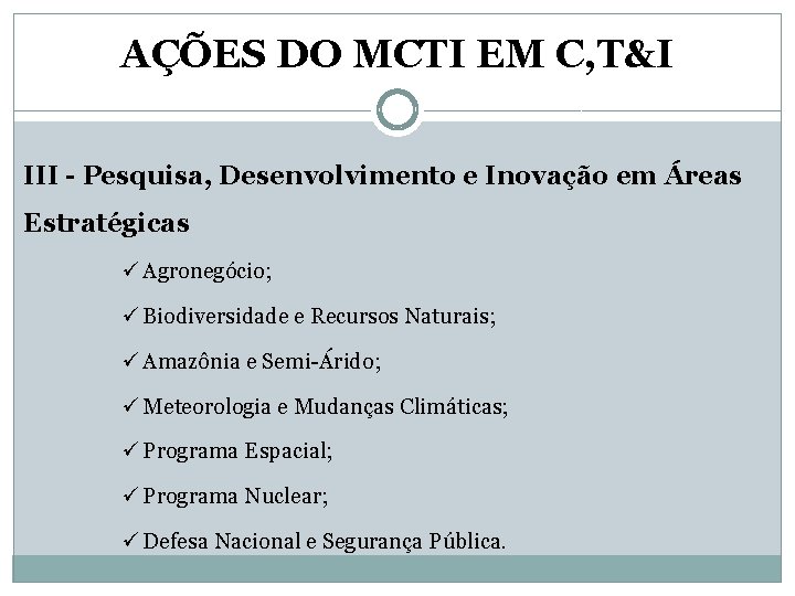 AÇÕES DO MCTI EM C, T&I III - Pesquisa, Desenvolvimento e Inovação em Áreas