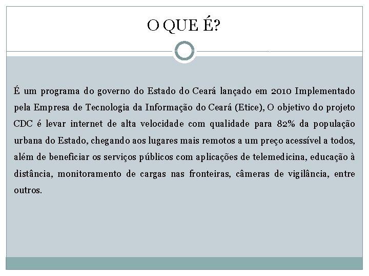 O QUE É? É um programa do governo do Estado do Ceará lançado em