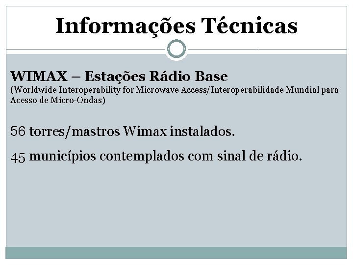 Informações Técnicas WIMAX – Estações Rádio Base (Worldwide Interoperability for Microwave Access/Interoperabilidade Mundial para