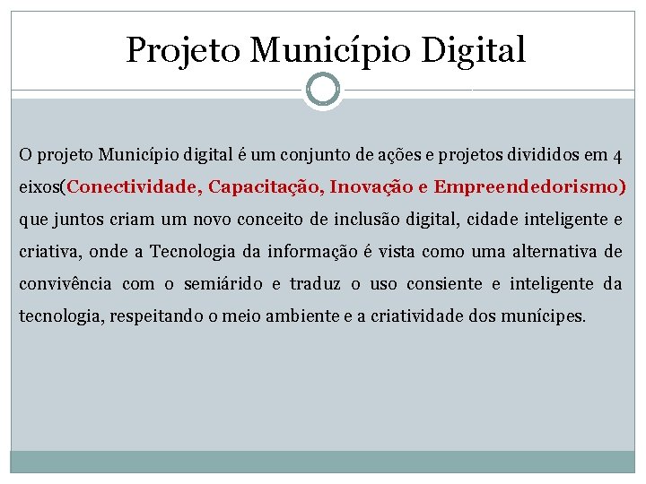 Projeto Município Digital O projeto Município digital é um conjunto de ações e projetos