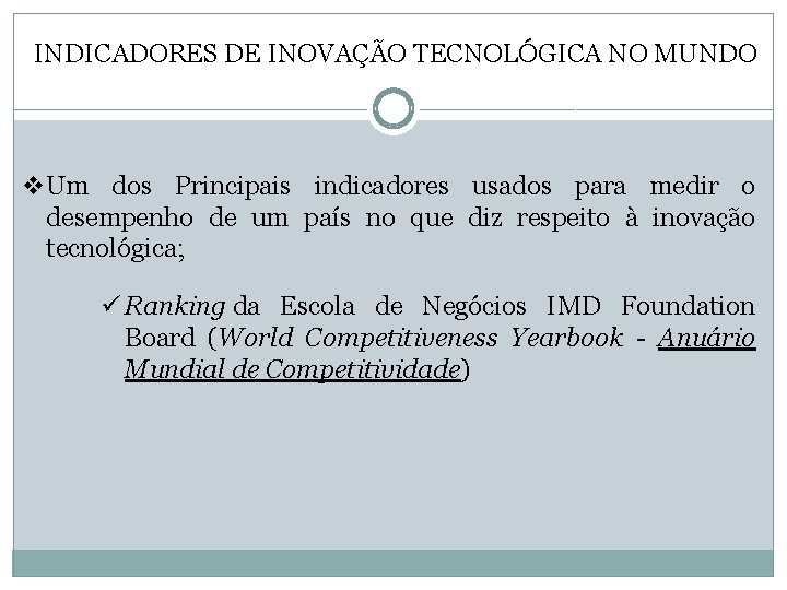 INDICADORES DE INOVAÇÃO TECNOLÓGICA NO MUNDO v. Um dos Principais indicadores usados para medir