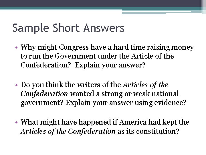 Sample Short Answers • Why might Congress have a hard time raising money to
