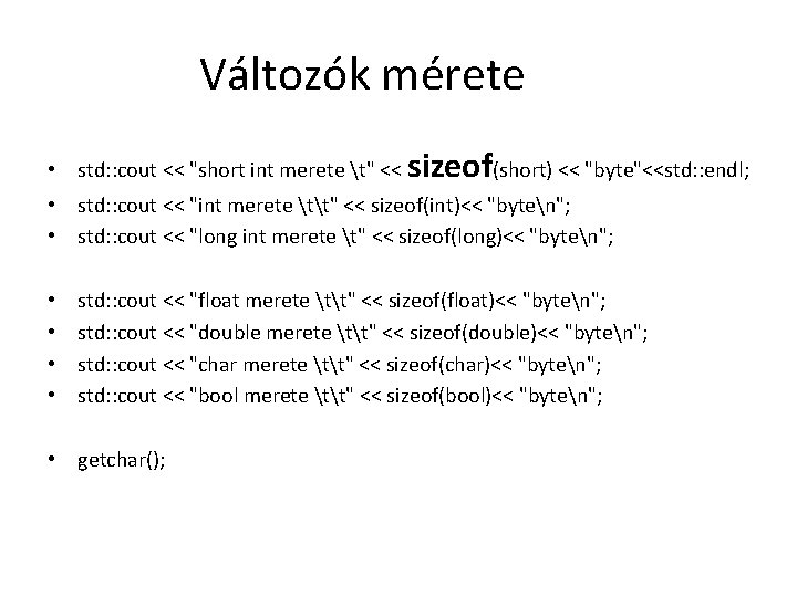 Változók mérete • std: : cout << "short int merete t" << sizeof(short) <<