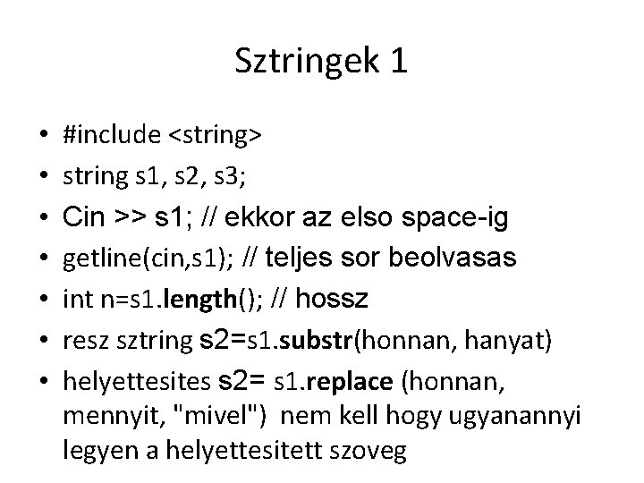 Sztringek 1 • • #include <string> string s 1, s 2, s 3; Cin