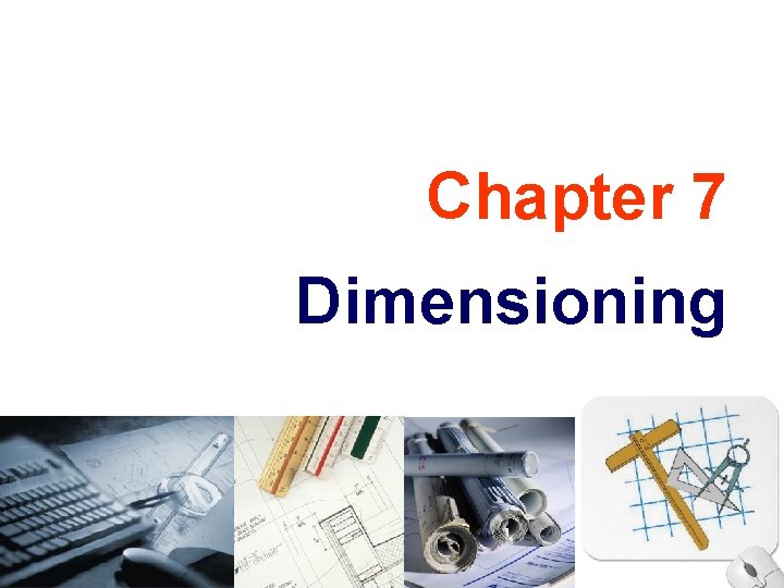 Chapter 7 Dimensioning 