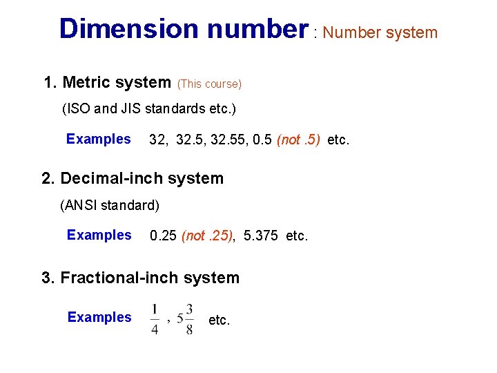 Dimension number : Number system 1. Metric system (This course) (ISO and JIS standards