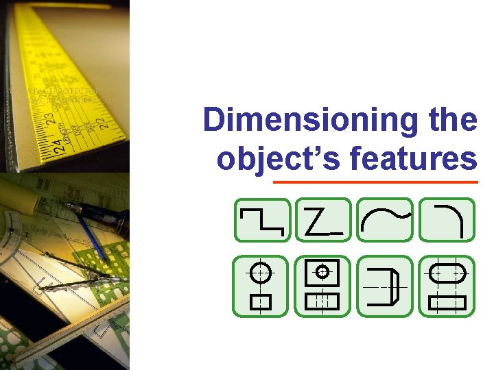 Dimensioning the object’s features 