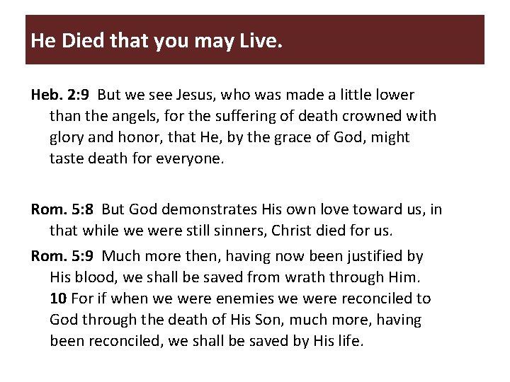He Died that you may Live. Heb. 2: 9 But we see Jesus, who He Died that you may Live. Heb. 2: 9 But we see Jesus, who
