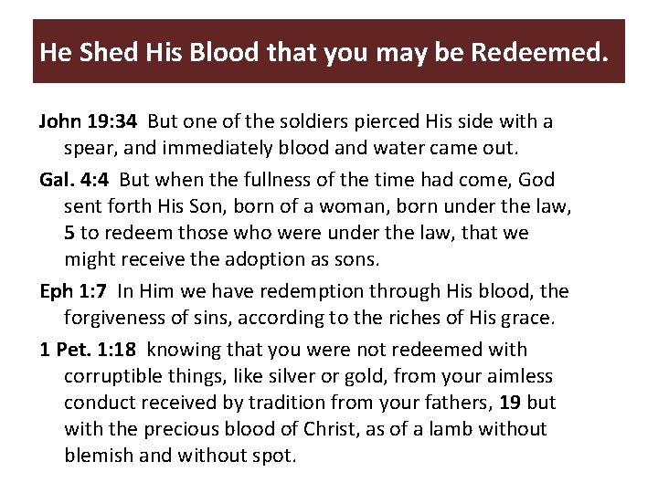 He Shed His Blood that you may be Redeemed. John 19: 34 But one He Shed His Blood that you may be Redeemed. John 19: 34 But one