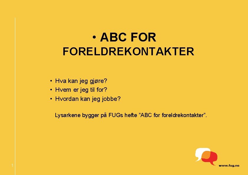  • ABC FORELDREKONTAKTER • Hva kan jeg gjøre? • Hvem er jeg til