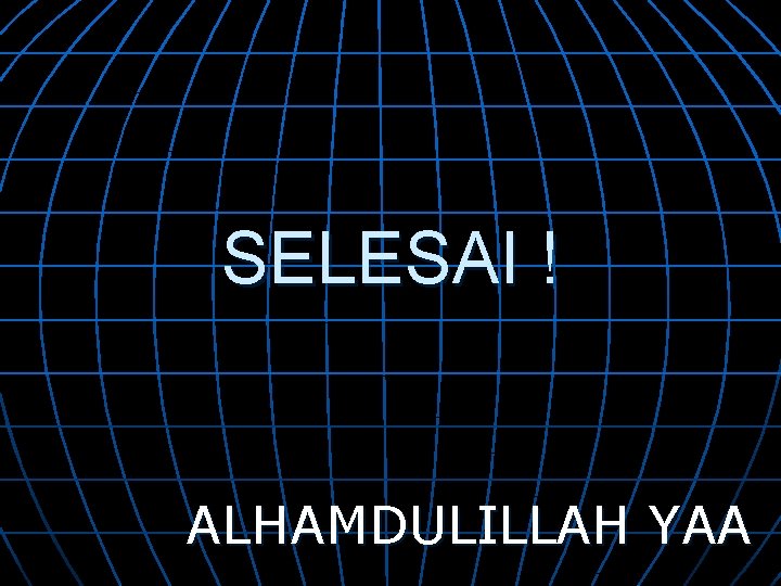 SELESAI ! ALHAMDULILLAH YAA 