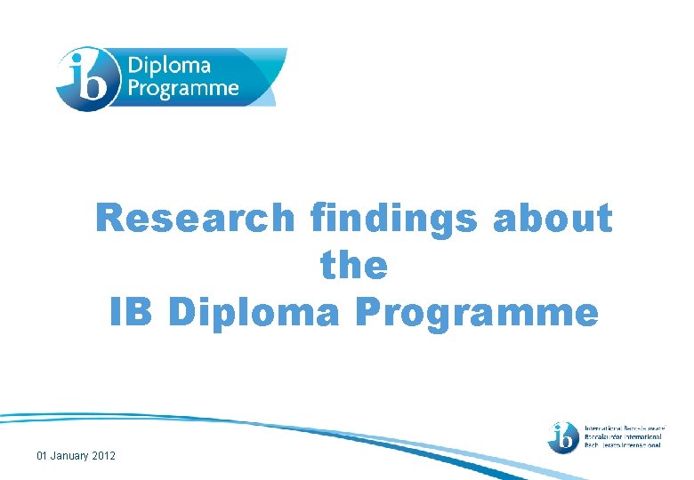 Research findings about the IB Diploma Programme 01 January 2012 
