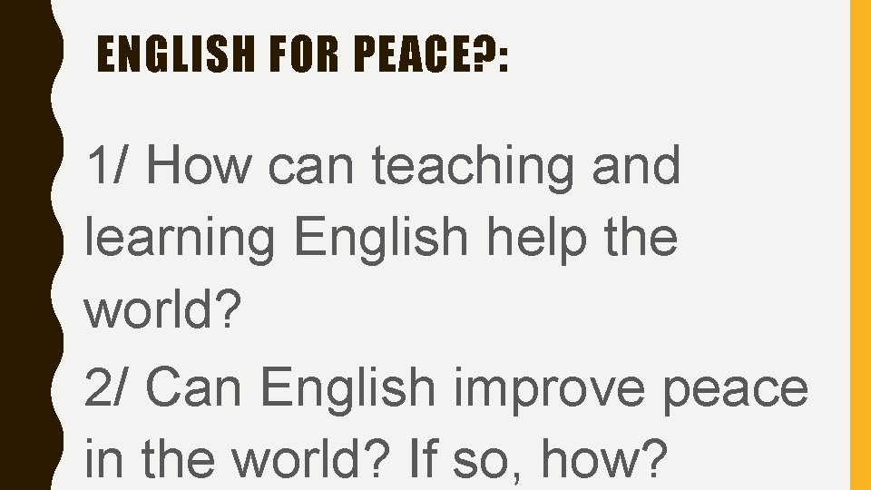 ENGLISH FOR PEACE? : 1/ How can teaching and learning English help the world?