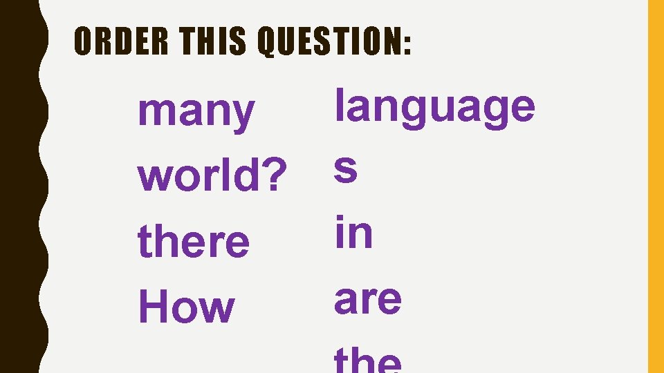 ORDER THIS QUESTION: many world? there How language s in are 