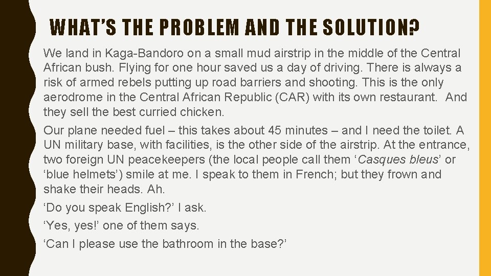 WHAT’S THE PROBLEM AND THE SOLUTION? We land in Kaga-Bandoro on a small mud