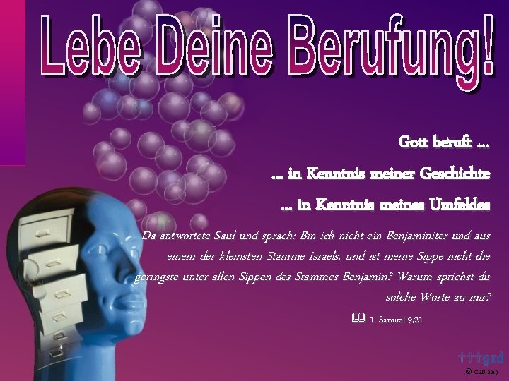 Gott beruft …. . . in Kenntnis meiner Geschichte. . . in Kenntnis meines