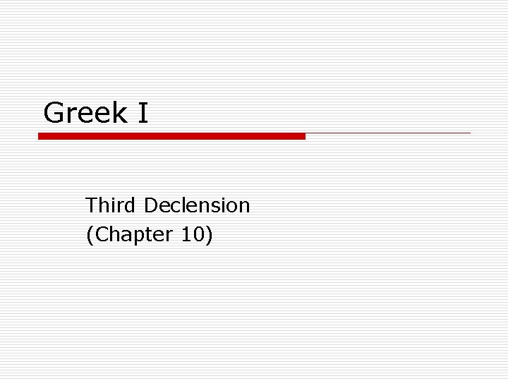 Greek I Third Declension (Chapter 10) 