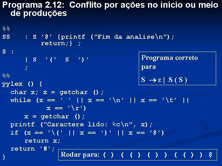 Programa 2. 12: Conflito por ações no início ou meio de produções %% SS