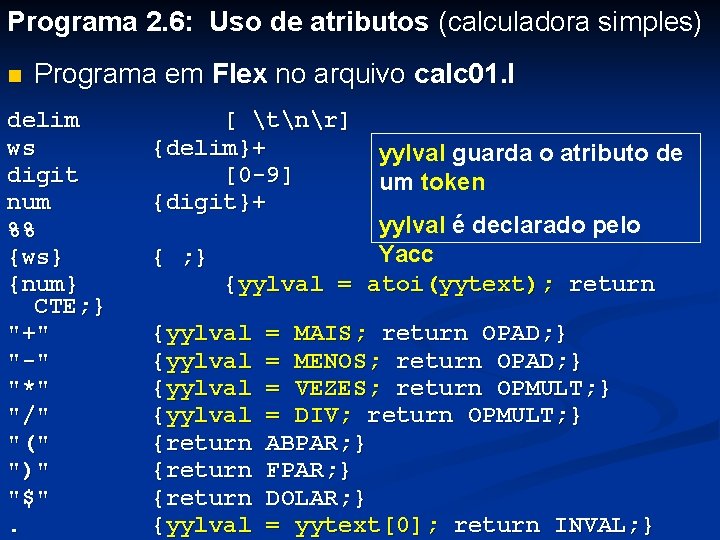 Programa 2. 6: Uso de atributos (calculadora simples) n Programa em Flex no arquivo