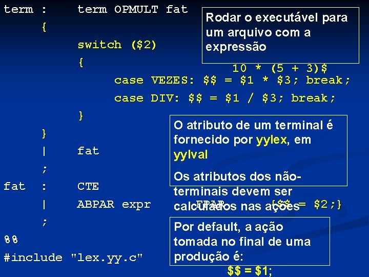 term : { fat } | ; : | ; term OPMULT fat Rodar