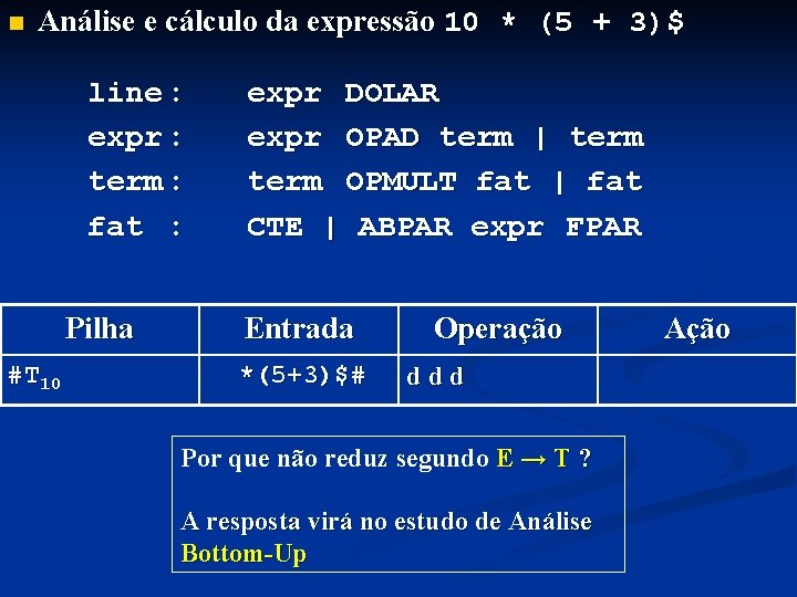 n Análise e cálculo da expressão 10 * (5 + 3)$ line : expr