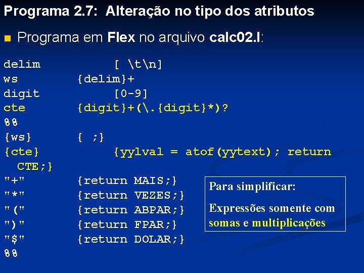 Programa 2. 7: Alteração no tipo dos atributos n Programa em Flex no arquivo