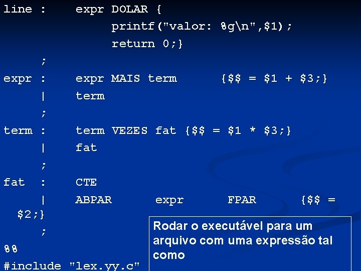 line : expr DOLAR { printf("valor: %gn", $1); return 0; } ; expr :