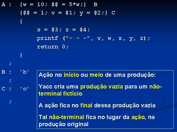 A : ; B : ; C : ; {w = 10; $$ =