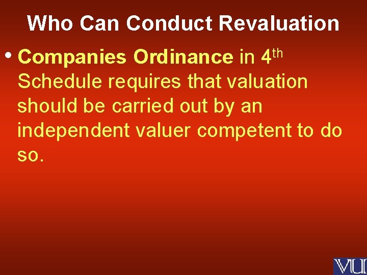 Who Can Conduct Revaluation • Companies Ordinance in 4 th Schedule requires that valuation