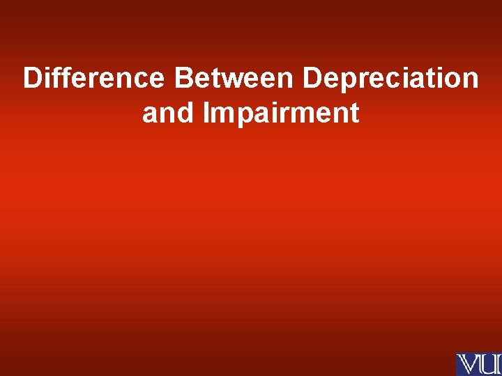 Difference Between Depreciation and Impairment 