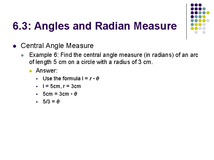 6. 3: Angles and Radian Measure l Central Angle Measure l Example 6: Find