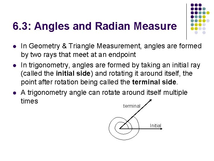 6. 3: Angles and Radian Measure l l l In Geometry & Triangle Measurement,