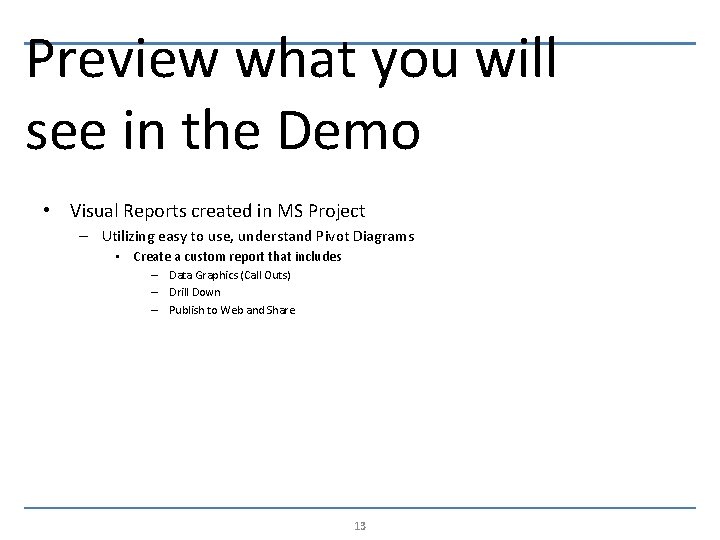 Preview what you will see in the Demo • Visual Reports created in MS