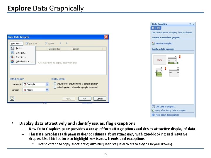 Explore Data Graphically • Display data attractively and identify issues, flag exceptions – New