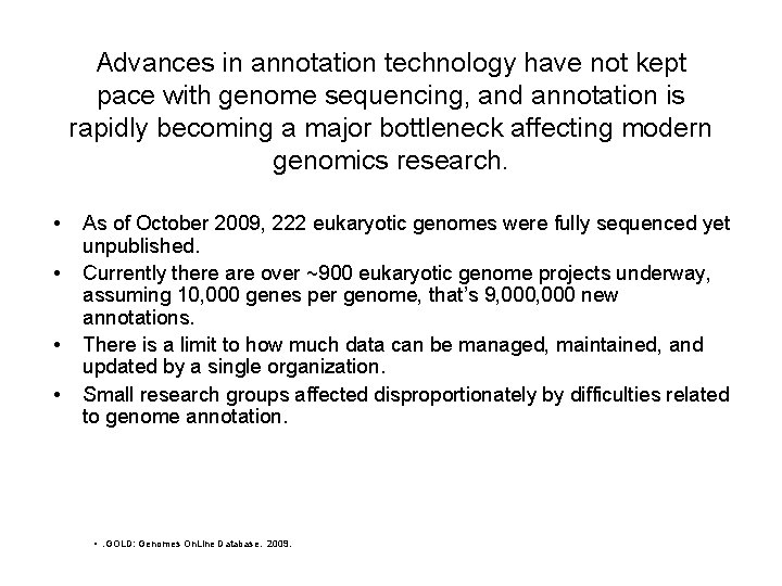 Advances in annotation technology have not kept pace with genome sequencing, and annotation is Advances in annotation technology have not kept pace with genome sequencing, and annotation is