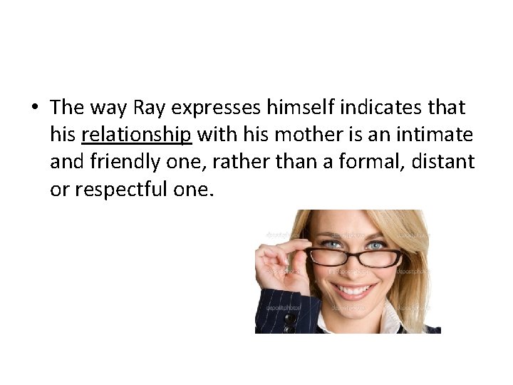  • The way Ray expresses himself indicates that his relationship with his mother