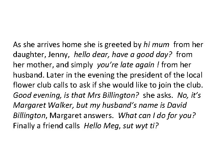 As she arrives home she is greeted by hi mum from her daughter, Jenny,