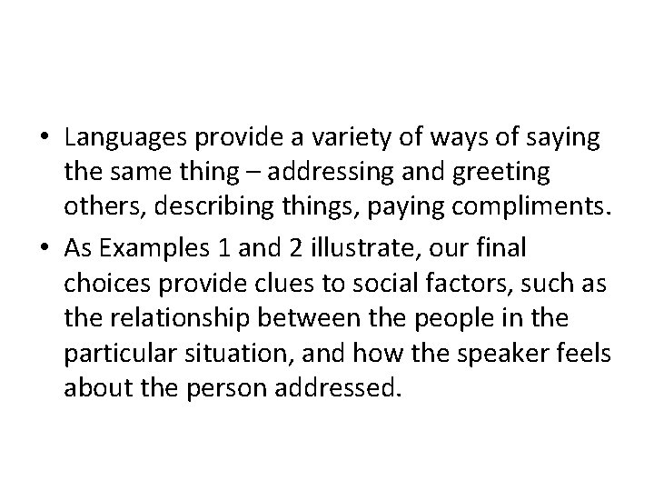  • Languages provide a variety of ways of saying the same thing –