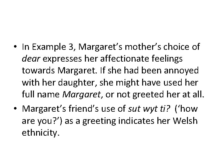  • In Example 3, Margaret’s mother’s choice of dear expresses her affectionate feelings