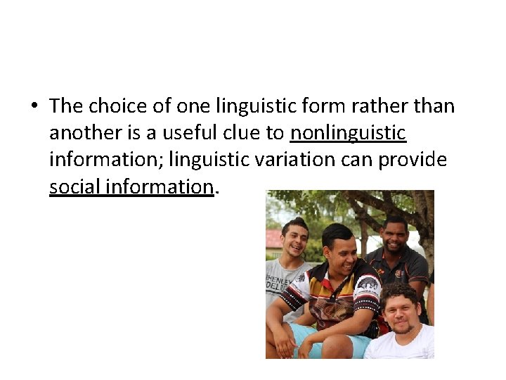  • The choice of one linguistic form rather than another is a useful