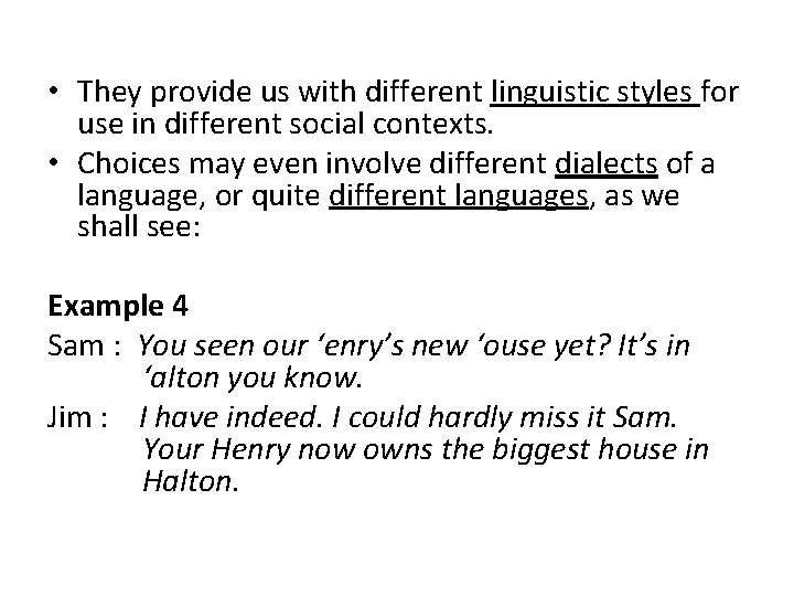  • They provide us with different linguistic styles for use in different social