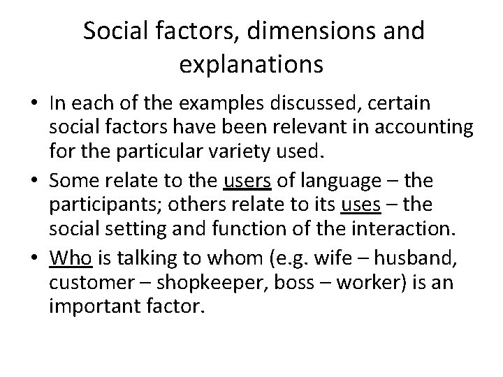 Social factors, dimensions and explanations • In each of the examples discussed, certain social