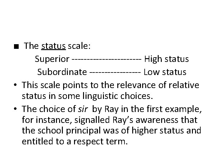 ■ The status scale: Superior ------------ High status Subordinate --------- Low status • This