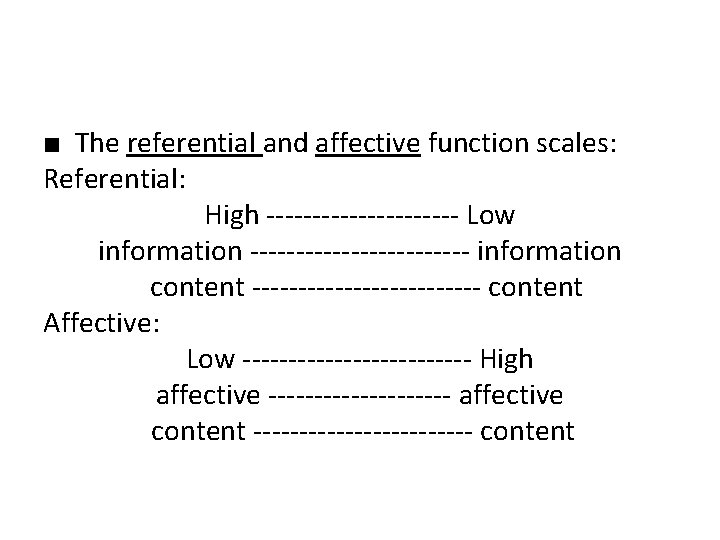 ■ The referential and affective function scales: Referential: High ----------- Low information ------------ information